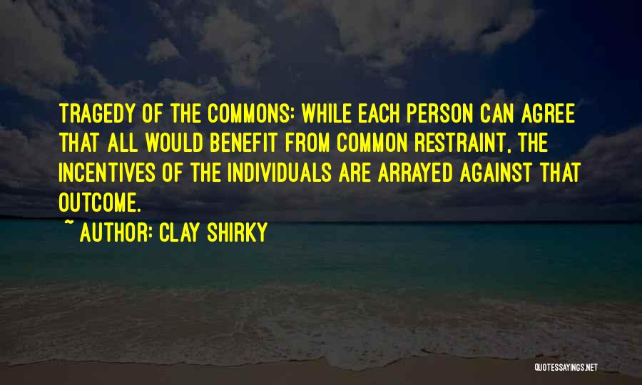 Tragedy Of The Commons Quotes By Clay Shirky