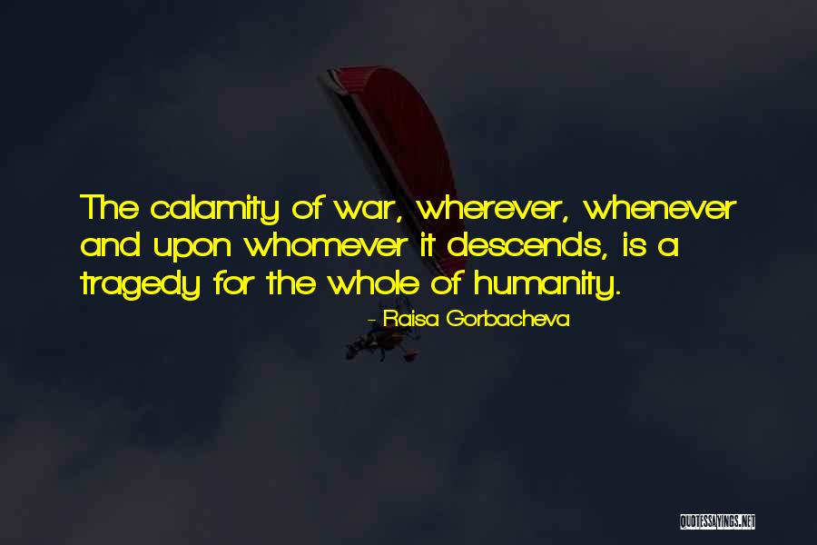 Tragedy Of War Quotes By Raisa Gorbacheva Tragedy Of War Quotes By Raisa Gorbacheva