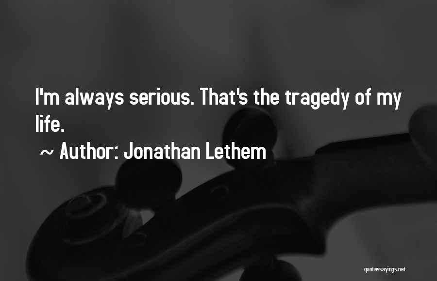 Tragedy Quotes By Jonathan Lethem