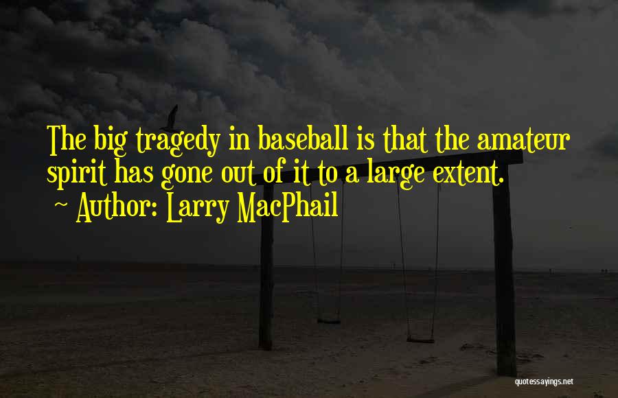 Tragedy Quotes By Larry MacPhail