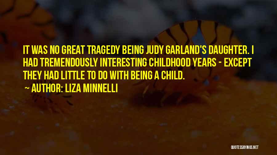 Tragedy Quotes By Liza Minnelli