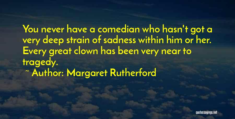 Tragedy Quotes By Margaret Rutherford