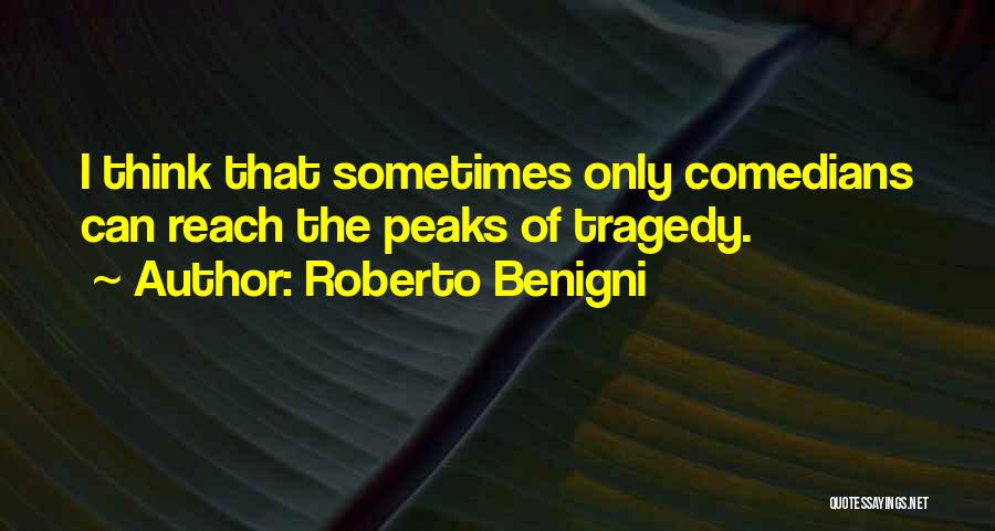 Tragedy Quotes By Roberto Benigni