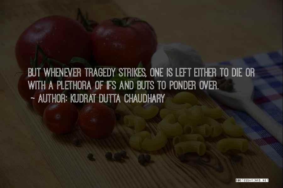 Tragedy Strikes Quotes By Kudrat Dutta Chaudhary