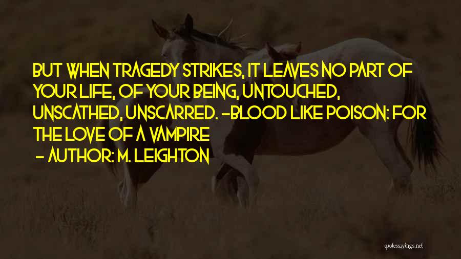 Tragedy Strikes Quotes By M. Leighton
