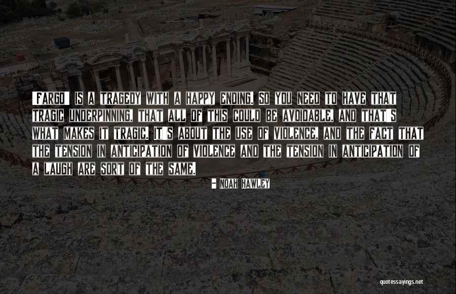 Tragedy Violence Quotes By Noah Hawley Tragedy Violence Quotes By Noah Hawley