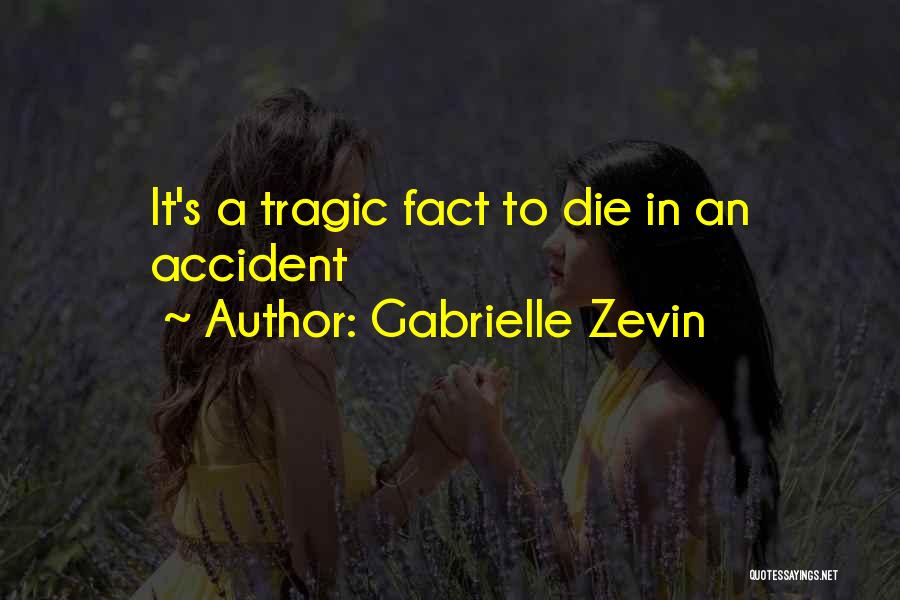 Tragic Accident Quotes By Gabrielle Zevin
