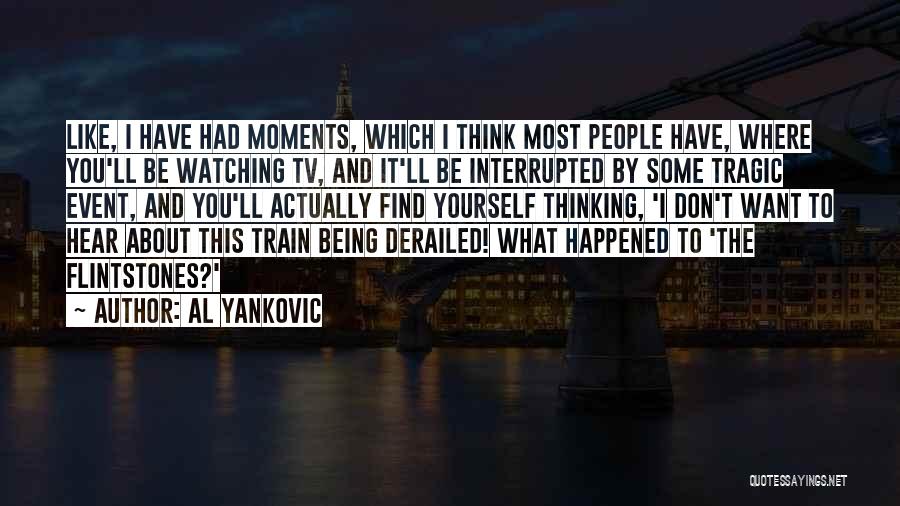 Tragic Event Quotes By Al Yankovic