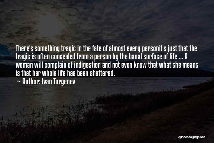 Tragic Fate Quotes By Ivan Turgenev