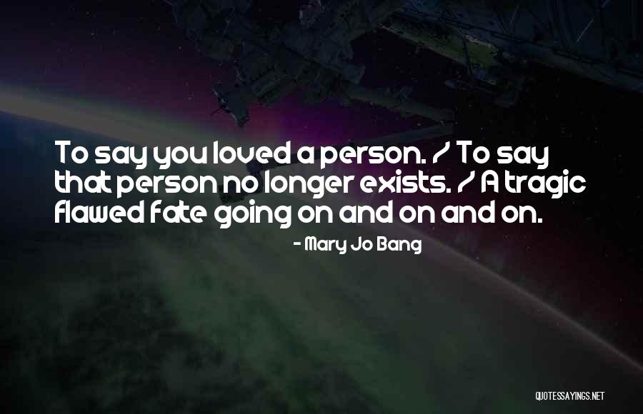 Tragic Fate Quotes By Mary Jo Bang Tragic Fate Quotes By Mary Jo Bang