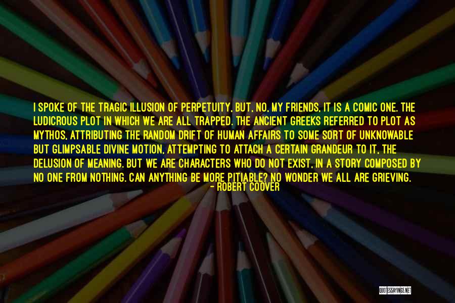 Tragic Fate Quotes By Robert Coover Tragic Fate Quotes By Robert Coover