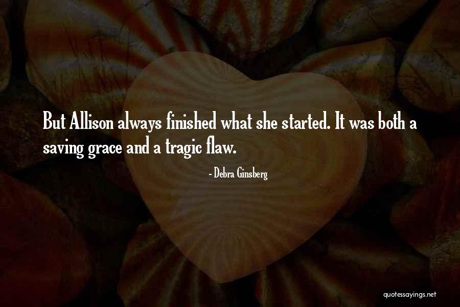 Tragic Flaw Quotes By Debra Ginsberg Tragic Flaw Quotes By Debra Ginsberg