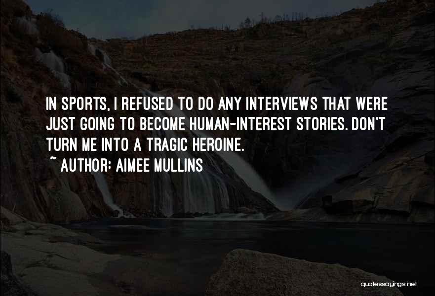 Tragic Heroine Quotes By Aimee Mullins