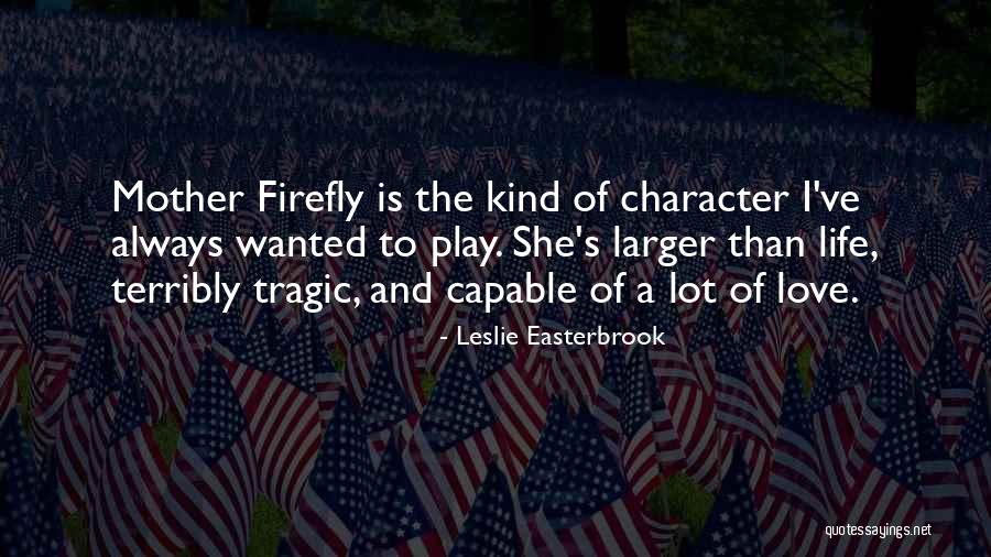 Tragic Life Quotes By Leslie Easterbrook Tragic Life Quotes By Leslie Easterbrook