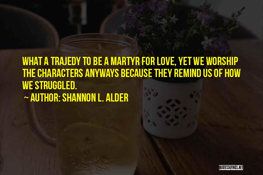 Tragic Love Quotes By Shannon L. Alder