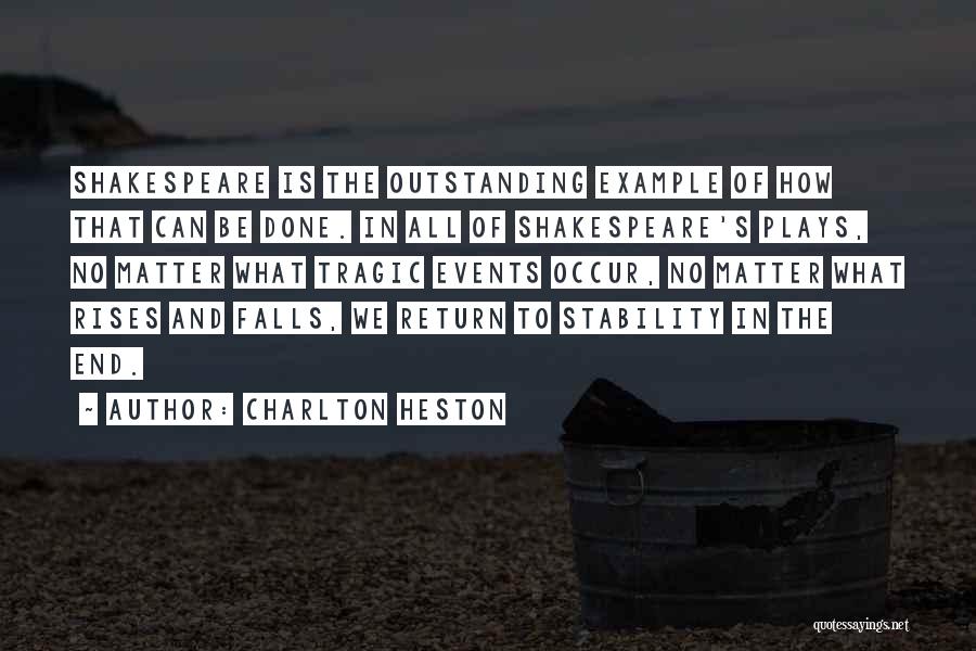 Tragic Plays Quotes By Charlton Heston