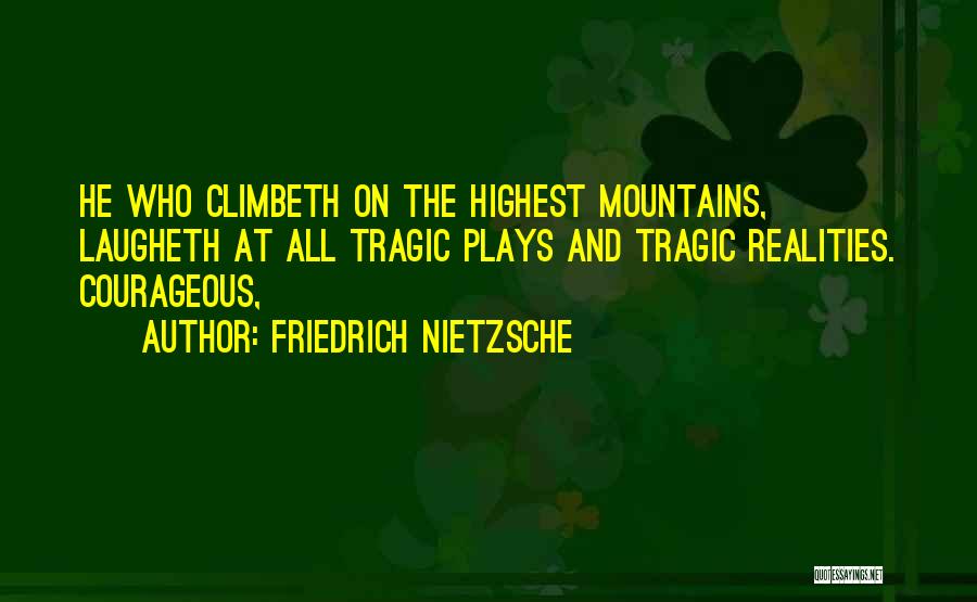 Tragic Plays Quotes By Friedrich Nietzsche