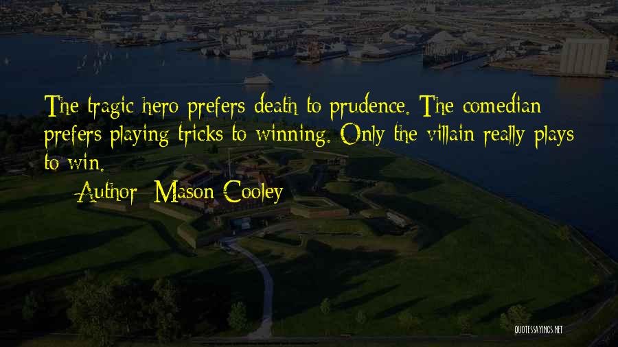 Tragic Plays Quotes By Mason Cooley