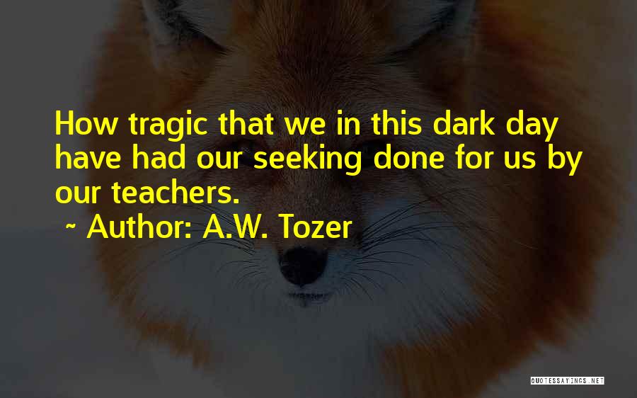 Tragic Quotes By A.W. Tozer