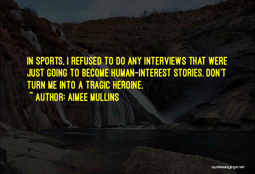Tragic Stories Quotes By Aimee Mullins