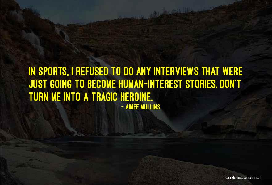 Tragic Stories Quotes By Aimee Mullins