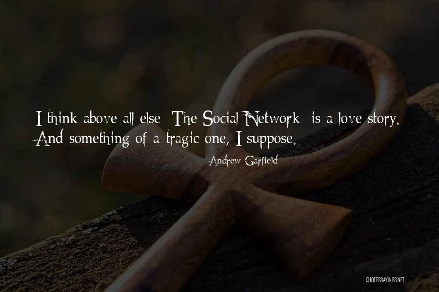 Tragic Stories Quotes By Andrew Garfield Tragic Stories Quotes By Andrew Garfield