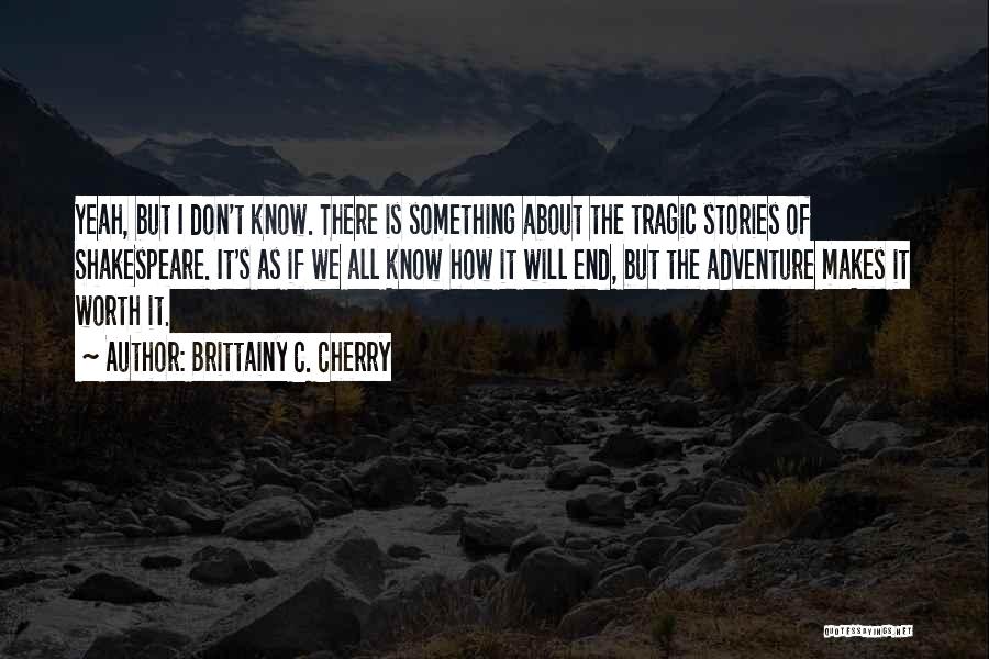 Tragic Stories Quotes By Brittainy C. Cherry