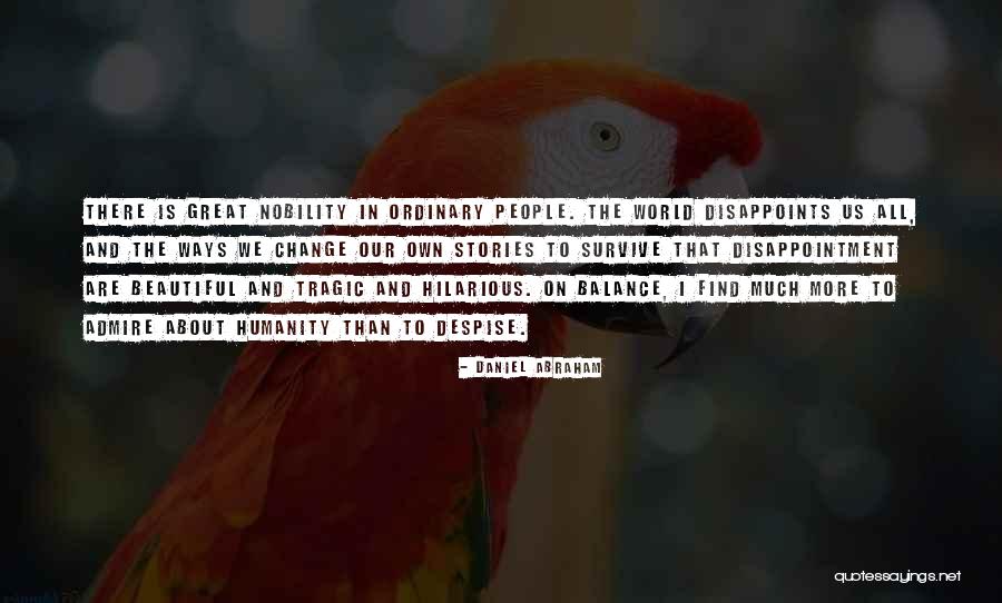 Tragic Stories Quotes By Daniel Abraham Tragic Stories Quotes By Daniel Abraham