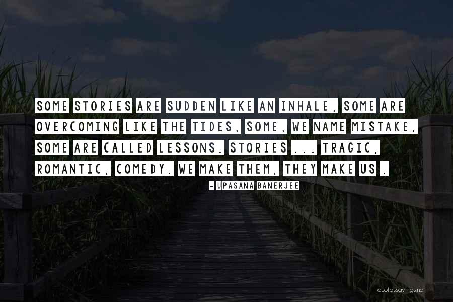 Tragic Stories Quotes By Upasana Banerjee Tragic Stories Quotes By Upasana Banerjee