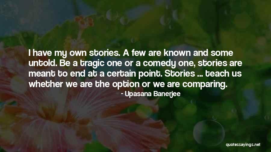 Tragic Stories Quotes By Upasana Banerjee