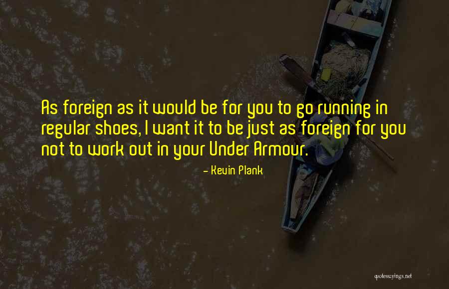 Trahir Synonyme Quotes By Kevin Plank Trahir Synonyme Quotes By Kevin Plank