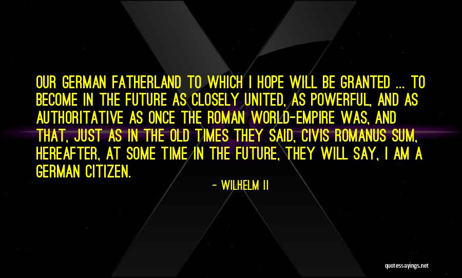Traicionera Pastor Quotes By Wilhelm II Traicionera Pastor Quotes By Wilhelm II