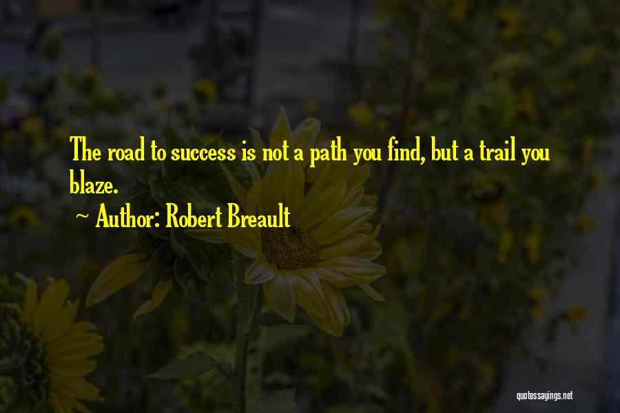 Trail Blaze Quotes By Robert Breault