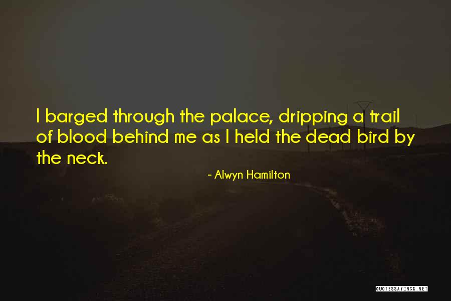 Trail Of Blood Quotes By Alwyn Hamilton Trail Of Blood Quotes By Alwyn Hamilton