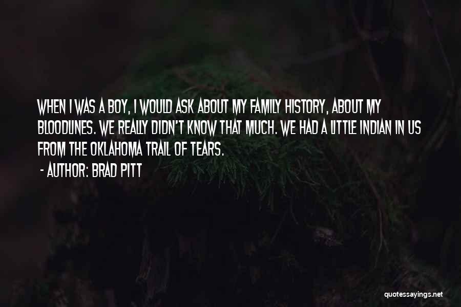 Trail Of Tears Quotes By Brad Pitt