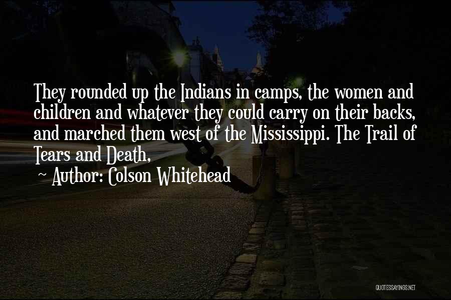 Trail Of Tears Quotes By Colson Whitehead