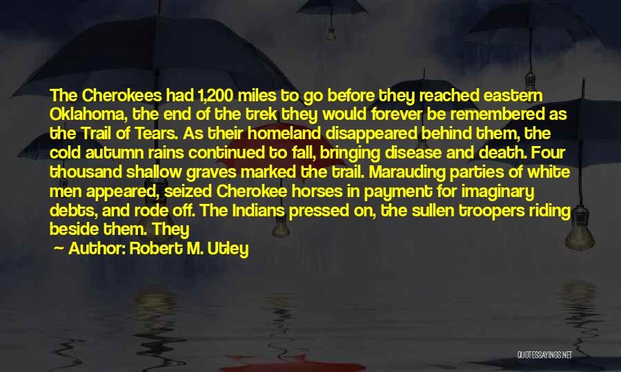 Trail Of Tears Quotes By Robert M. Utley