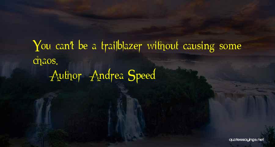 Trailblazer Quotes By Andrea Speed