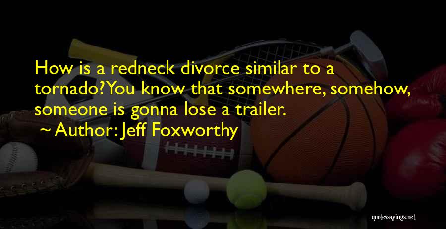 Trailer Quotes By Jeff Foxworthy