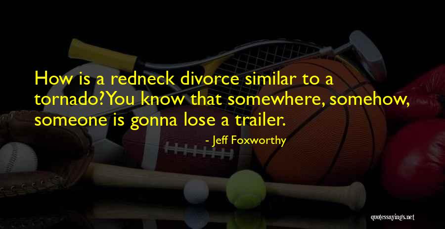 Trailer Quotes By Jeff Foxworthy