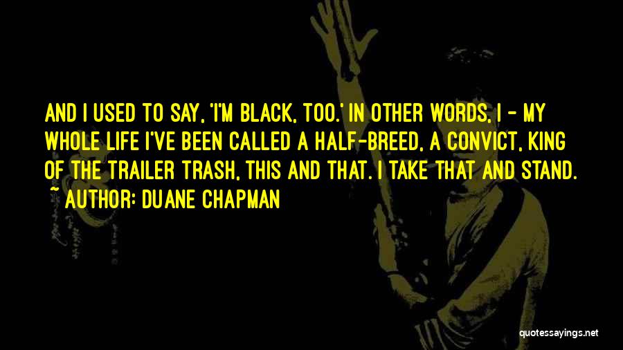 Trailer Trash Quotes By Duane Chapman