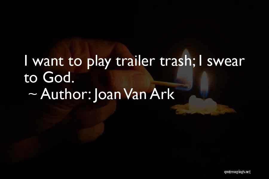 Trailer Trash Quotes By Joan Van Ark