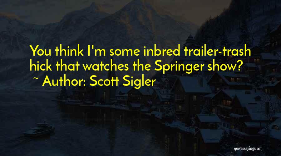 Trailer Trash Quotes By Scott Sigler