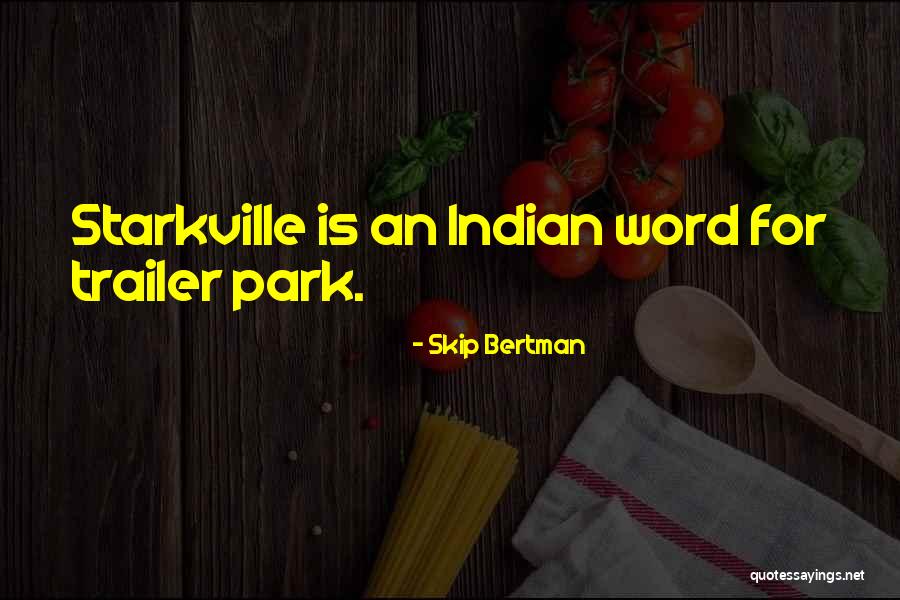 Trailers Quotes By Skip Bertman