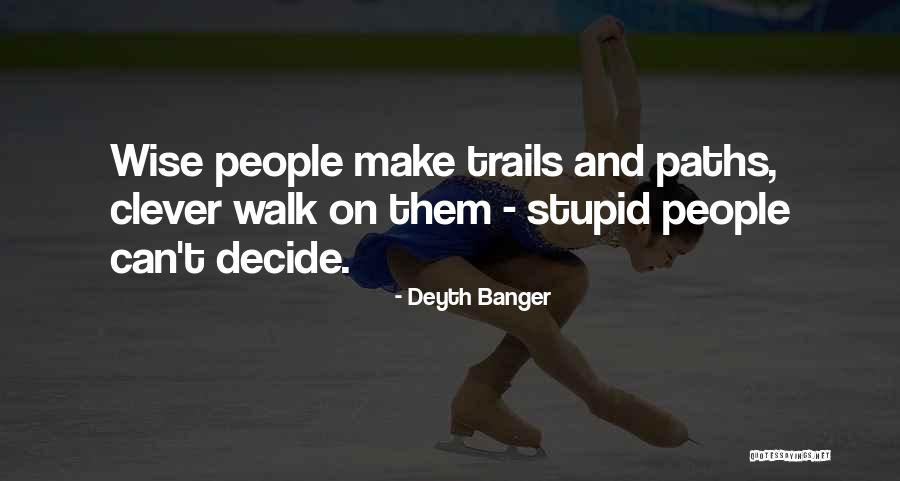 Trails And Paths Quotes By Deyth Banger Trails And Paths Quotes By Deyth Banger