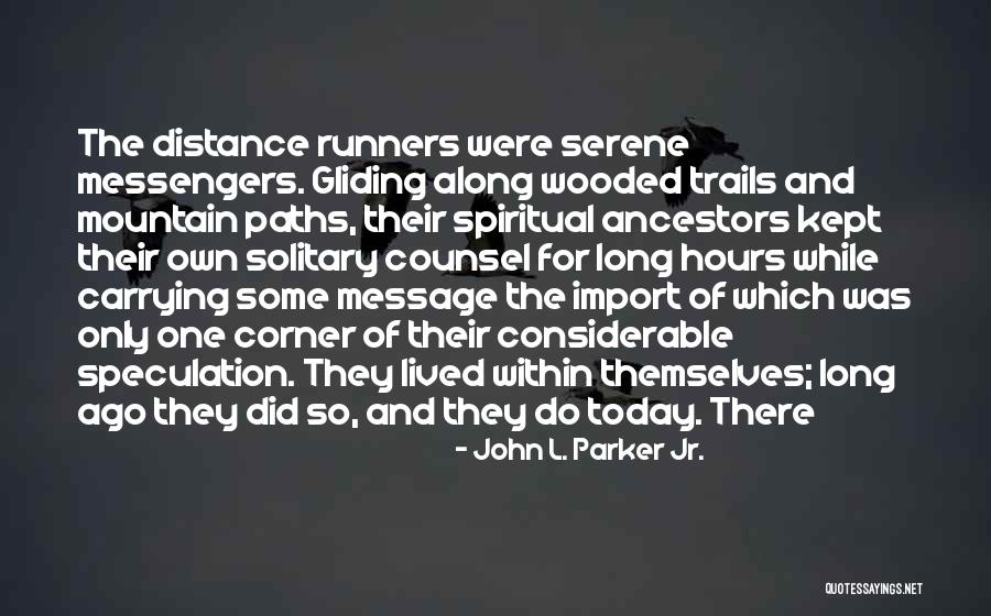 Trails And Paths Quotes By John L. Parker Jr.