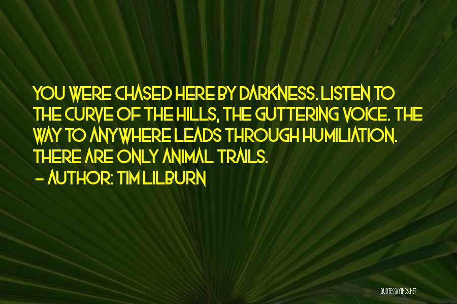 Trails Quotes By Tim Lilburn