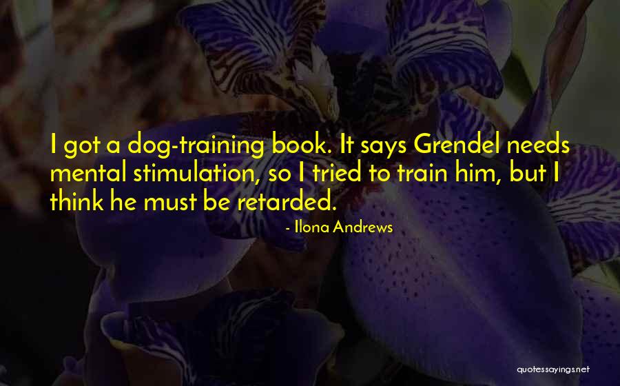 Train A Dog Quotes By Ilona Andrews Train A Dog Quotes By Ilona Andrews