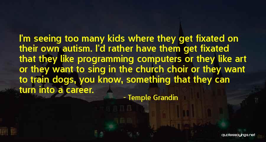 Train A Dog Quotes By Temple Grandin Train A Dog Quotes By Temple Grandin
