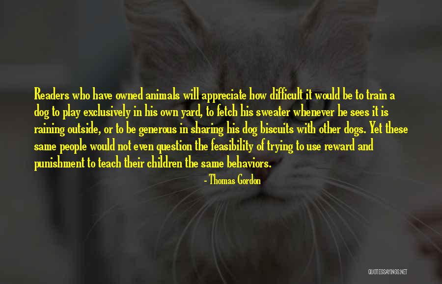 Train A Dog Quotes By Thomas Gordon Train A Dog Quotes By Thomas Gordon